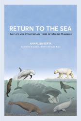 Return to the Sea : The Life and Evolutionary Times of Marine Mammals