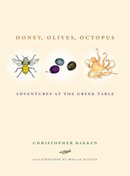 Honey, Olives, Octopus : Adventures at the Greek Table