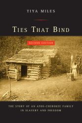 Ties That Bind : The Story of an Afro-Cherokee Family in Slavery and Freedom