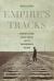 Empire's Tracks : Indigenous Nations, Chinese Workers, and the Transcontinental Railroad