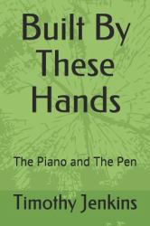 Built by These Hands : The Piano and the Pen