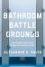 Bathroom Battlegrounds : How Public Restrooms Shape the Gender Order