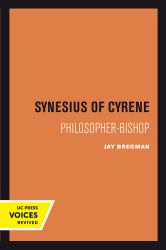 Synesius of Cyrene : Philosopher-Bishop