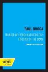 Paul Broca : Founder of French Anthropology, Explorer of the Brain