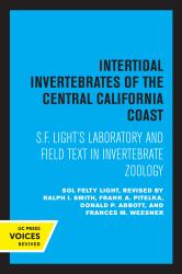 Intertidal Invertebrates of the Central California Coast : S. F. Light's Laboratory and Field Text in Invertebrate Zoology