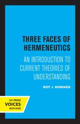 Three Faces of Hermeneutics : An Introduction to Current Theories of Understanding