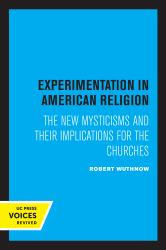 Experimentation in American Religion : The New Mysticisms and Their Implications for the Churches