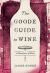 The Goode Guide to Wine : A Manifesto of Sorts