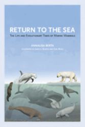 Return to the Sea : The Life and Evolutionary Times of Marine Mammals