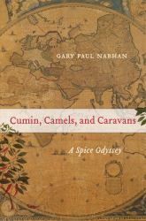 Cumin, Camels, and Caravans : A Spice Odyssey