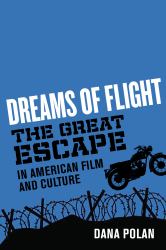 Dreams of Flight : "the Great Escape" in American Film and Culture