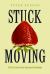 Stuck Moving : Or, How I Learned to Love (and Lament) Anthropology