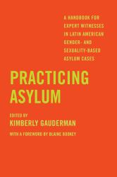 Practicing Asylum : A Handbook for Expert Witnesses in Latin American Gender- and Sexuality-Based Asylum Cases