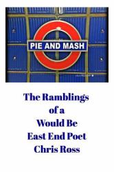 The Ramblings of a Would Be East End Poet