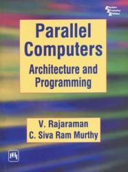 Parallel Computers : Architecture and Programming