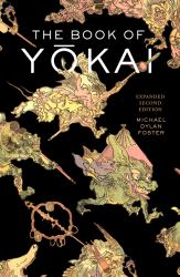 The Book of Yokai, Expanded Second Edition : Mysterious Creatures of Japanese Folklore