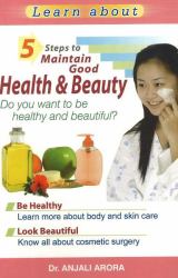 5 Steps to Maintain Good Health and Beauty : Do You Want to Be Healthy and Beautiful?