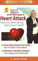 5 Steps to Detect and Manage A Heart Attack : Have You Been Taking Care of Your Heart?