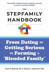 The Stepfamily Handbook: : Dating, Getting Serious, and Forming a Blended Family