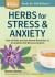 Herbs for Stress and Anxiety : How to Make and Use Herbal Remedies to Strengthen the Nervous System. a Storey BASICS® Title