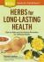 Herbs for Long-Lasting Health : How to Make and Use Herbal Remedies for Lifelong Vitality. a Storey BASICS® Title