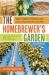 The Homebrewer's Garden, 2nd Edition : How to Grow, Prepare and Use Your Own Hops, Malts and Brewing Herbs