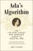 Ada's Algorithm : How Lord Byron's Daughter Ada Lovelace Launched the Digital Age