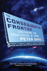 The Consequential Frontier : Challenging the Privatization of Space