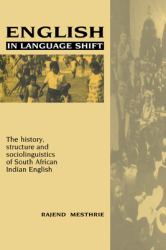 English in Language Shift : The History, Structure and Sociolinguistics of South African Indian English