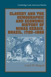 Slavery and the Demographic and Economic History of Minas Gerais, Brazil, 1720-1888