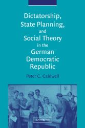 Dictatorship, State Planning, and Social Theory in the German Democratic Republic