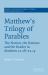 Matthew's Trilogy of Parables : The Nation, the Nations and the Reader in Matthew 21:28-22:14