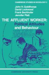 The Affluent Worker : Political attitudes and Behaviour