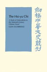 The Hsi-Yu-Chi : A Study of Antecedents to the Sixteenth-Century Chinese Novel