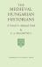 The Medieval Hungarian Historians : A Critical and Analytical Guide