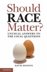 Should Race Matter? : Unusual Answers to the Usual Questions