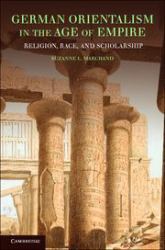 German Orientalism in the Age of Empire : Religion, Race, and Scholarship