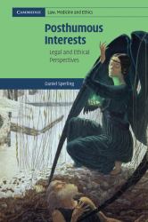 Posthumous Interests : Legal and Ethical Perspectives