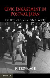 Civic Engagement in Postwar Japan : The Revival of a Defeated Society