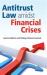 Antitrust Law Amidst Financial Crises