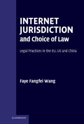 Internet Jurisdiction and Choice of Law : Legal Practices in the EU, US and China