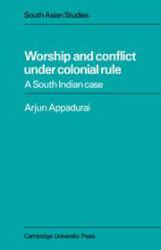 Worship and Conflict under Colonial Rule : A South India Case