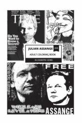 Julian Assange Adult Coloring Book : WikiLeaks Founder and Freedom for Press Fighter, Controversial Whistleblower and Hope for Humanity Inspired Adult Coloring Book