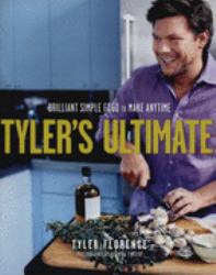 Tyler's Ultimate : Brilliant Simple Food to Make Anytime