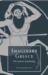 Imaginary Greece : The Contexts of Mythology