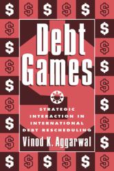 Debt Games : Strategic Interaction in International Debt Rescheduling