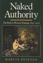 Naked Authority : The Body in Western Painting, 1830-1908