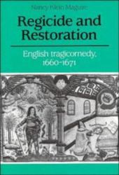 Regicide and Restoration : English Tragicomedy, 1660-1671