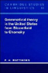 Grammatical Theory in the United States : From Bloomfield to Chomsky