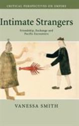 Intimate Strangers : Friendship, Exchange and Pacific Encounters